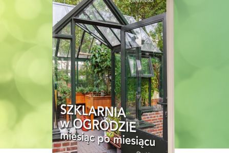 Jaką szklarnie kupić lub zrobić samemu - szklaną, poliwęglanową czy z folii? Radzi ekspert w dziedzinie upraw szklarniowych, Jörn Pinske